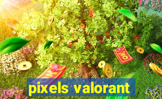 pixels valorant